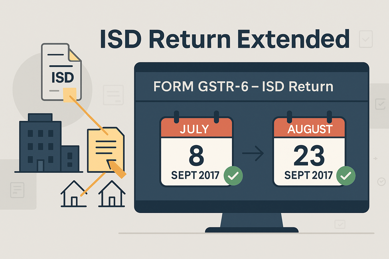 ISD Return (GSTR-6) — Extended Dates for July & August 2017