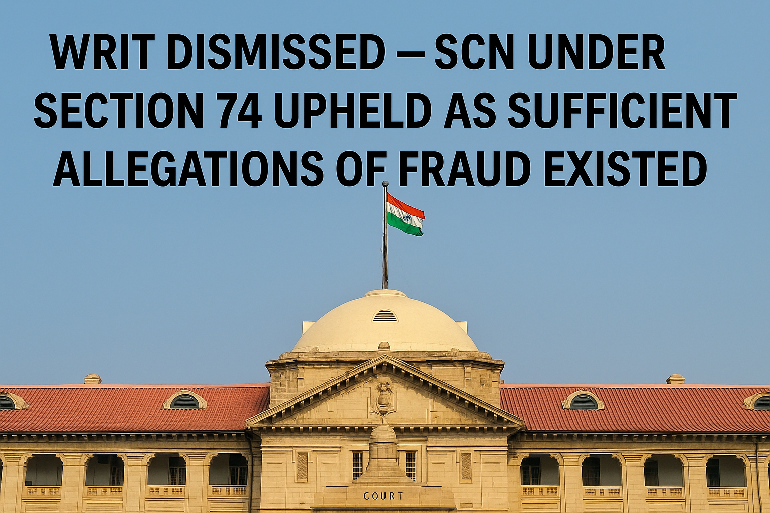 Writ petition challenging GST demand dismissed as show cause notice ...