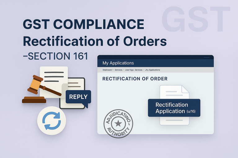 GST Compliance – Rectification of Orders (u/s 161)