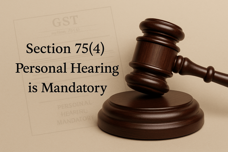 GST assessment order quashed as passed without granting personal hearing, violating Section 75(4) and principles of natural justice
