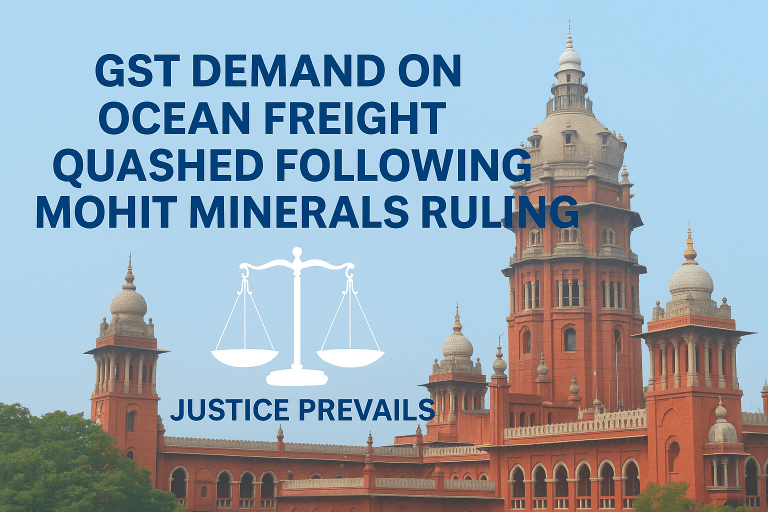 GST demand on ocean freight quashed as Supreme Court’s decision in Mohit Minerals Pvt. Ltd. held reverse charge levy ultra vires