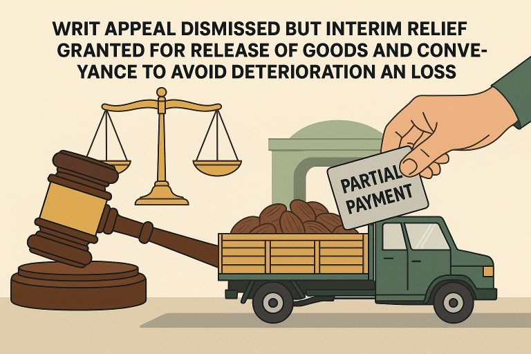 Writ appeal dismissed but interim relief granted for release of vehicle and auction of perishable goods to avoid deterioration and loss