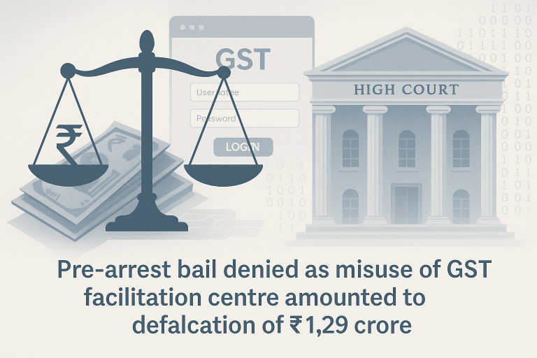 Pre-arrest bail denied as misuse of GST facilitation centre amounted to defalcation of ₹1.29 crore and raised serious economic offence concerns