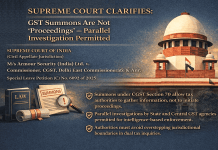 Supreme Court Clarifies: GST Summons Are Not ‘Proceedings’ — Parallel Investigation Permitted
