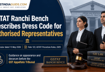 GSTAT Ranchi Bench Prescribes Dress Code for Authorised Representatives Appearing Before the Tribunal