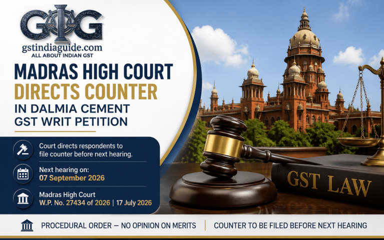Madras High Court Directs Counter in Dalmia Cement GST Writ Petition