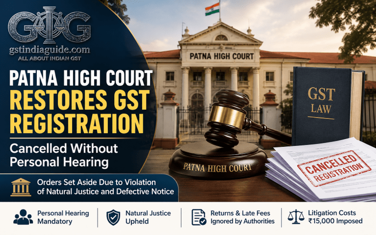 Patna High Court Restores GST Registration Cancelled Without Personal Hearing