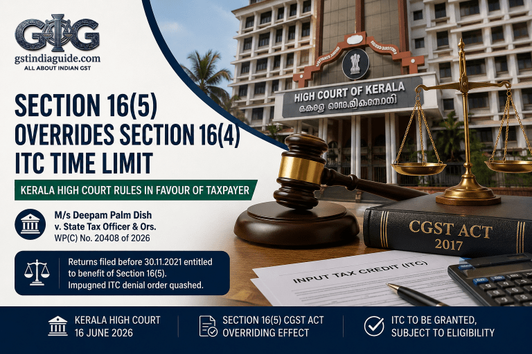 Section 16(5) Overrides Section 16(4) ITC Time Limit: Kerala High Court