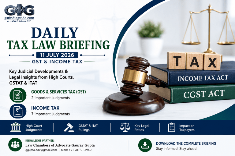 Daily Tax Law Briefing – 11 July 2026 | GST & Income Tax | Key Judicial Developments