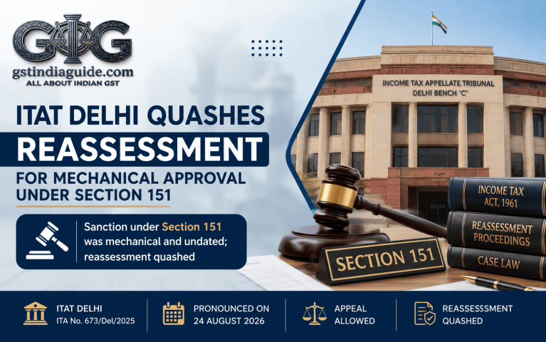 ITAT Delhi Quashes Reassessment for Mechanical Approval Under Section 151