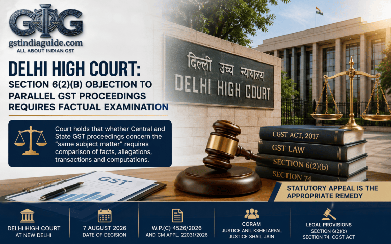 Delhi High Court: Section 6(2)(b) Objection to Parallel GST Proceedings Requires Factual Examination
