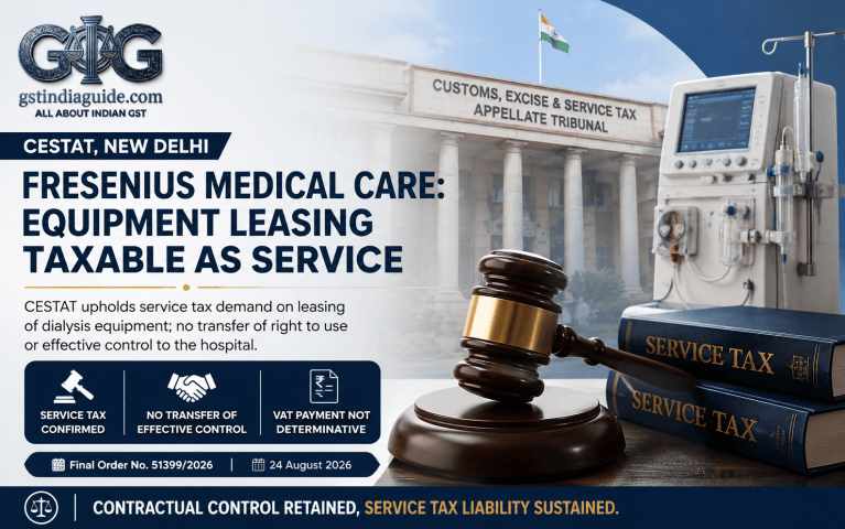 CESTAT: Fresenius Medical Care’s Equipment Leasing Taxable as Service