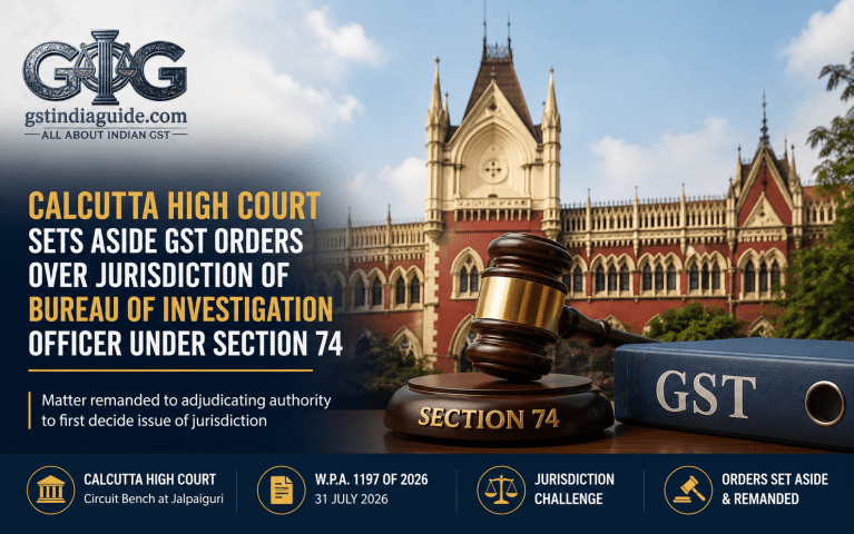 Calcutta High Court Remands GST Section 74 Proceedings to Decide Jurisdiction of Bureau of Investigation Officer