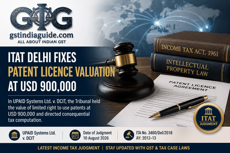 ITAT Delhi Fixes UPAID Patent Licence Valuation at USD 900,000