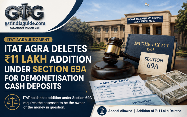 ITAT Agra Deletes ₹11 Lakh Addition Under Section 69A for Demonetisation Cash Deposits