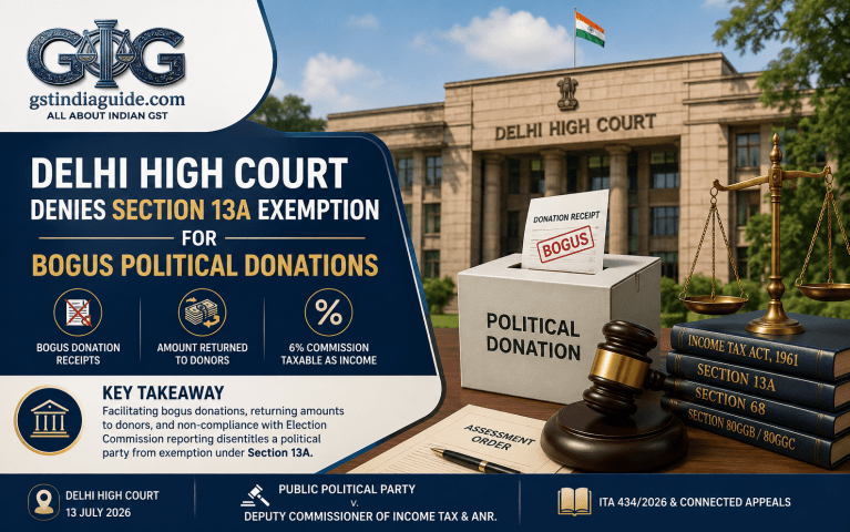 Delhi High Court Denies Section 13A Exemption for Bogus Political Donations