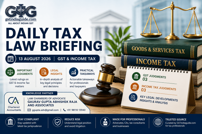 Daily Tax Law Briefing – GST & Income Tax | 13 August 2026