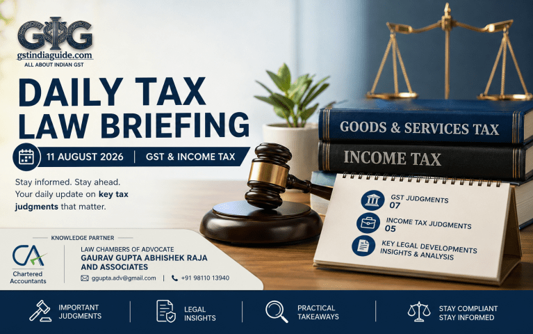 Daily Tax Law Briefing – GST & Income Tax | 11 August 2026