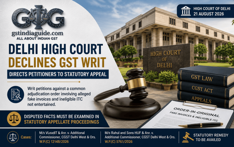 Delhi HC Declines GST Writ, Directs Petitioners to Statutory Appeal